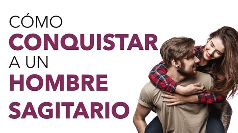 como conquistar a un hombre sagitario|Trucos para conquistar a un hombre Sagitario